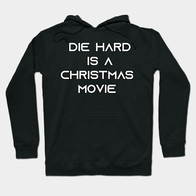 Die Hard Is a Christmas Movie Hoodie by themodestworm